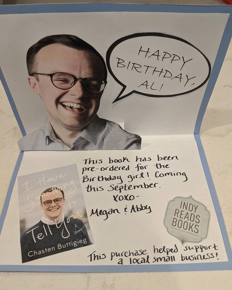 Happy Birthday to my friend Allison who makes this world a better place. And thanks to @indyreadsbooks for the assist #ihavesomethingtotellyou #shoplocal <a href="/Chasten/">Chasten Glezman Buttigieg</a>