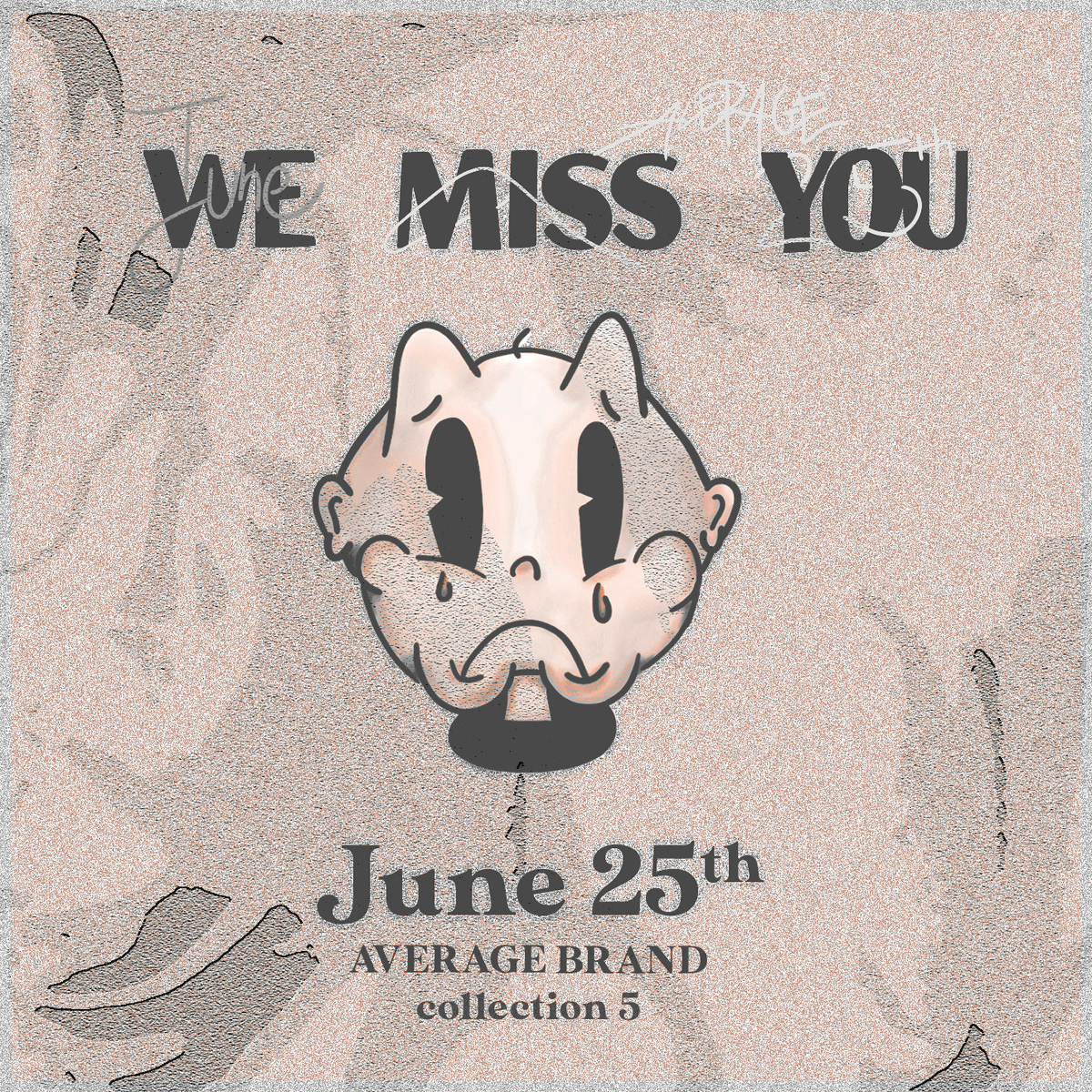 WE MISS YOU.

JUNE 25th.