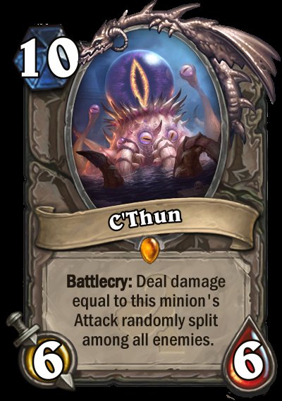 Thread : One day, one card#1 C'ThunWhen this card was revealed we all thought it was insane and clearly OP. It turned out to be a decent card.Everytime I see it played it brings back memories of WotOG release, aka the best expansion ever.And C'Thun was free btw 