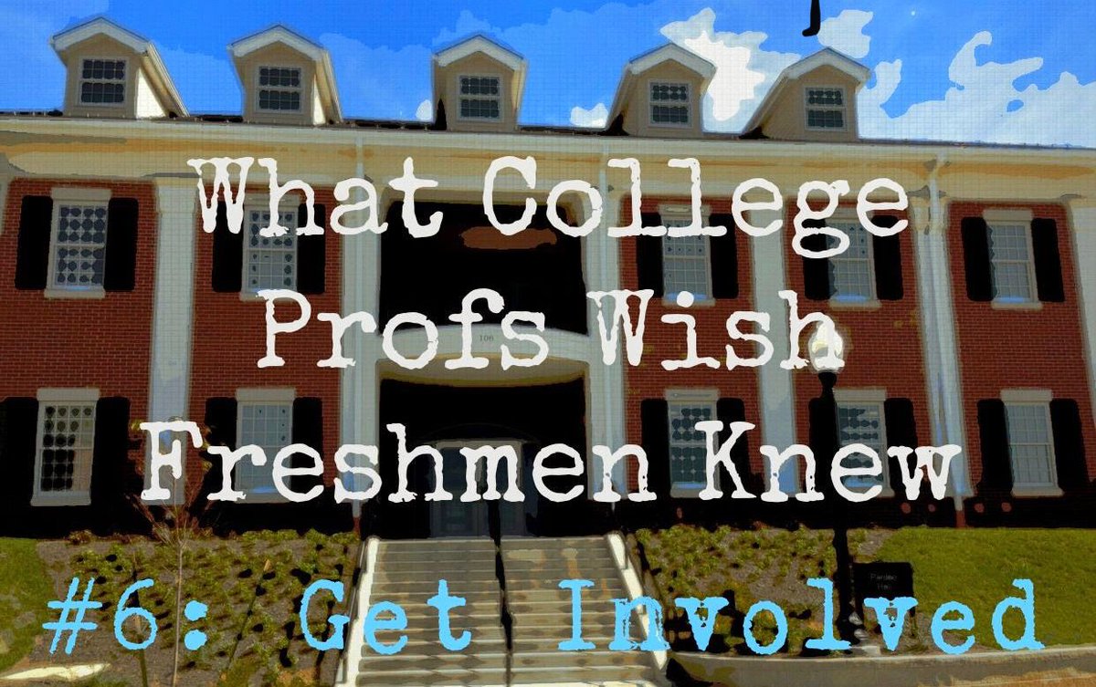 What college professors wish all first year students knew: Get Involved!