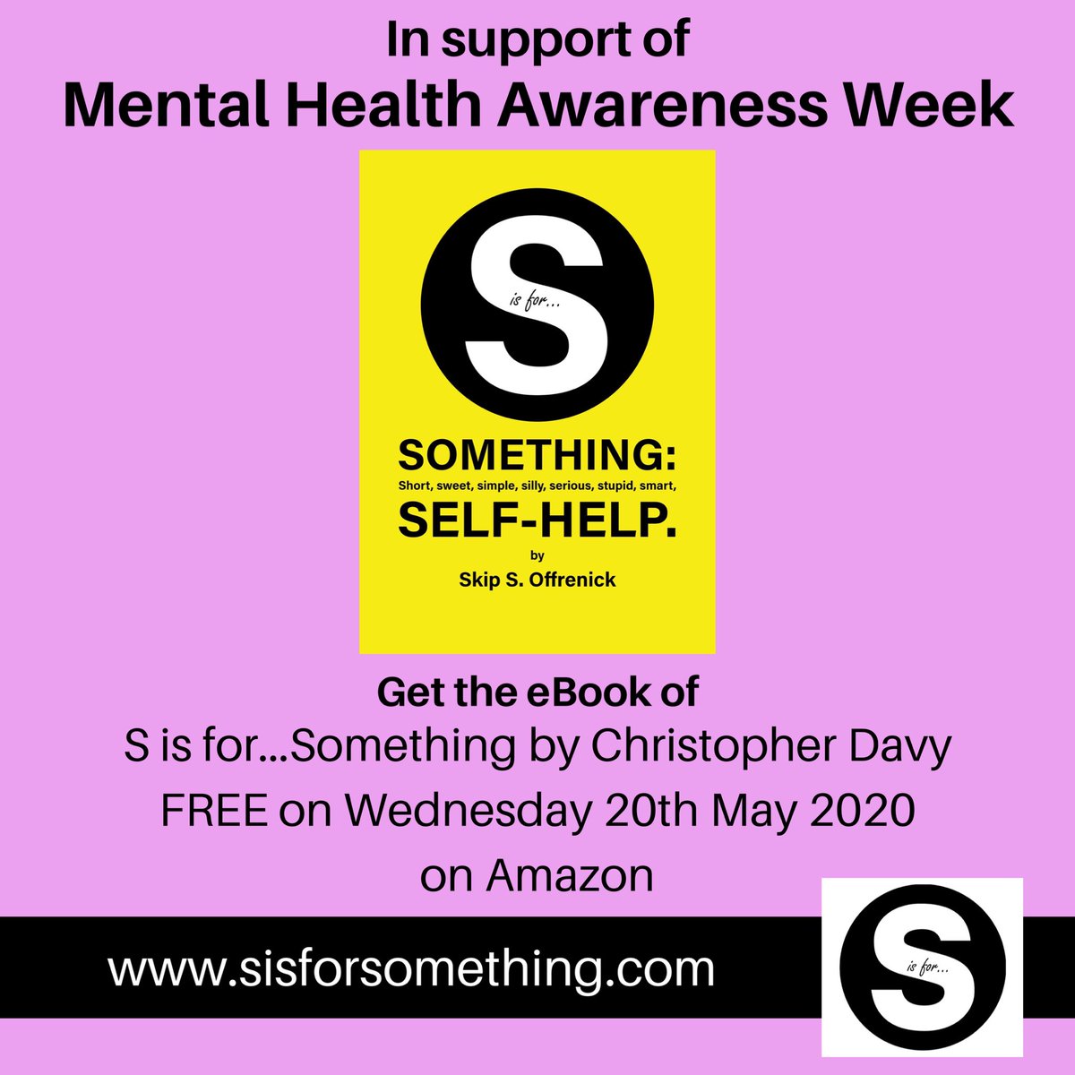 sisforsomething's tweet photo. S is for...Supporting Mental Health Awareness Week

S is for...Something: Short, sweet, simple, silly, serious, stupid, smart, self-help by Christopher Davy

FREE in on Amazon on Wednesday 20th May 2020.

#MentalHealthAwarenessWeek #MentalHealthAwareness #MentalHealthMatters https://t.co/Je5jDEetiz