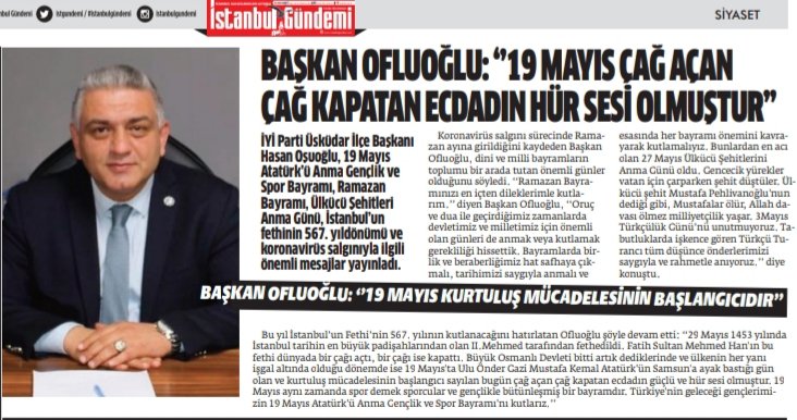 iyi parti uskudar on twitter ilce baskanimiz sayin hasan ofluoglu nun 19 mayis genclik ve spor bayramimiz ve onumuzdeki onemli gunler ilgili mesajlari yayimlandi 19mayis yergokdinlesin hasanofluoglu istgundemi https t co wfc0ffflu9 twitter