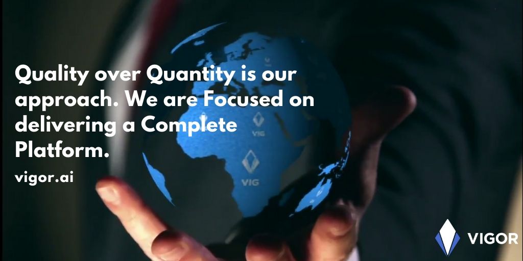 Quality is More Important than Quantity, Quality over Quantity is our approach. We are Focused on delivering a Complete Platform.

Watch this Space, #DeFi is being #ReDeFined. Join the movement today at vigor.ai