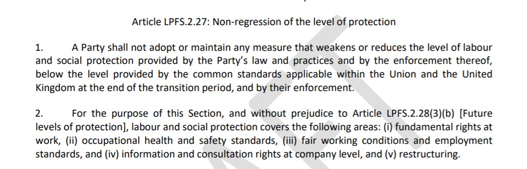 3/Relevant part of the EU draft is Art. LPFS 2.27.This is a hard obligation ("shall not") prohibiting reduction of labour protections below "common standards" as at the end of transition (i.e. EU law).This broadly reflects the Political Declaration (para 77).