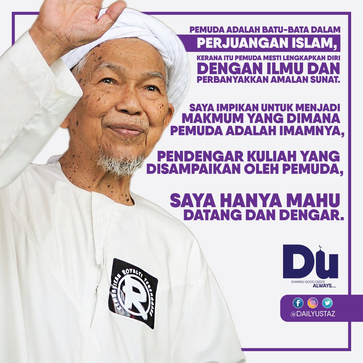 DailyUstaz's tweet photo. PEMUDA ADALAH BATU-BATA DALAM PERJUANGAN ISLAM, kerana itu pemuda mesti lengkapkan diri dengan ilmu dan perbanyakkan amalan sunat.
-  Almarhum Nik Abdul Aziz Nik Mat

Lets spread this positivity.

#dailyustaz #islam #TuanGuruDatoNikAbdulAzizNikMat #AlmarhumNikAbdulAziz https://t.co/cAKjFveqqL