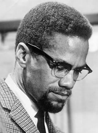 "If you aren't careful, the newspapers will have you hating the people who are being oppressed and loving the people who are doing the oppressing."Malcolm X aka El-Hajj Malik El-Shabazz (19/5/1925 - 21/2/65)