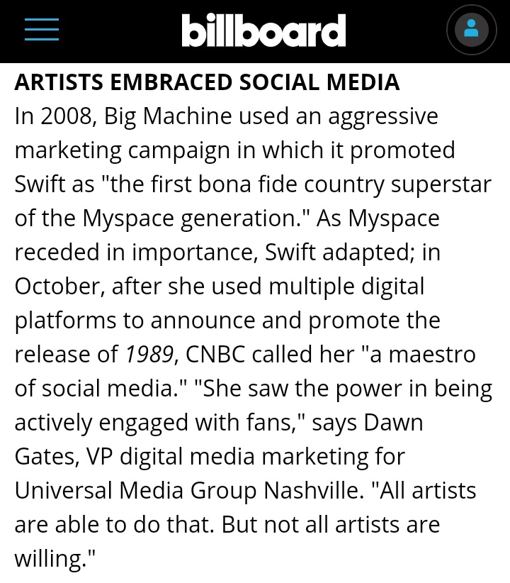 4. Artists Embraced Social Media- In 2008, Big Machine used an aggressive marketing campaign in which it promoted Taylor Swift as "the first bona fide country superstar of the Myspace generation". She's the first Country artist that fully adopted to social media marketing.