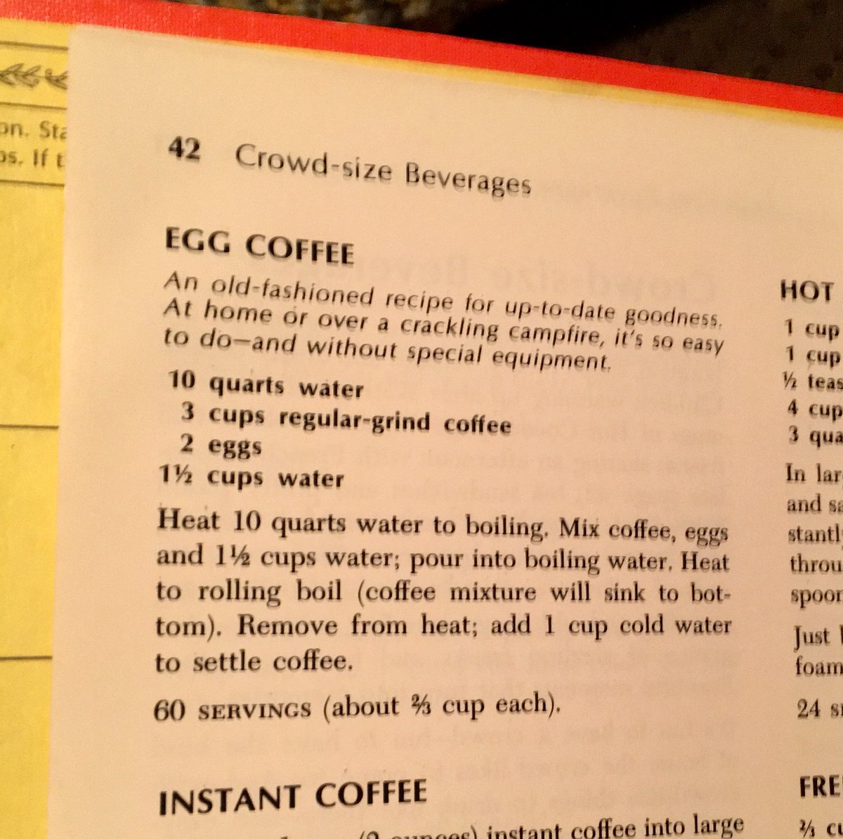 And then: EGG COFFEE“An old-fashioned recipe for up-to-date goodness!”What? What is happening?Wouldn’t this be like egg-drop coffee?How is this enough of a thing to be in the 1969 Betty Crocker cookbook if we coffee sophisticants of the future have never heard of it?! /7