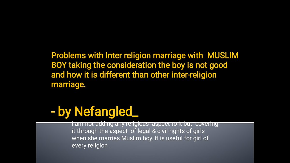 Thread: Why Hindu girl should avoid Inter-reigion marriage with Muslim boy?Some Hindu Girls say "what is the problem with marrying Muslim guy, cheater can exist in any religion". Here's my rebuttal through the scope of civil rights 1/n