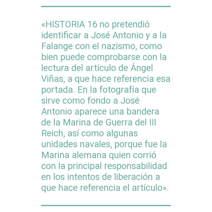 La revista mensual española "Historia 16" inició su tirada en abril de 1976 causando una polémica falangista tras la publicación de los tres primeros números, y en especial una de las portadas en la que aparecía José Antonio Primo de Rivera y la marina de guerra nazi de fondo.