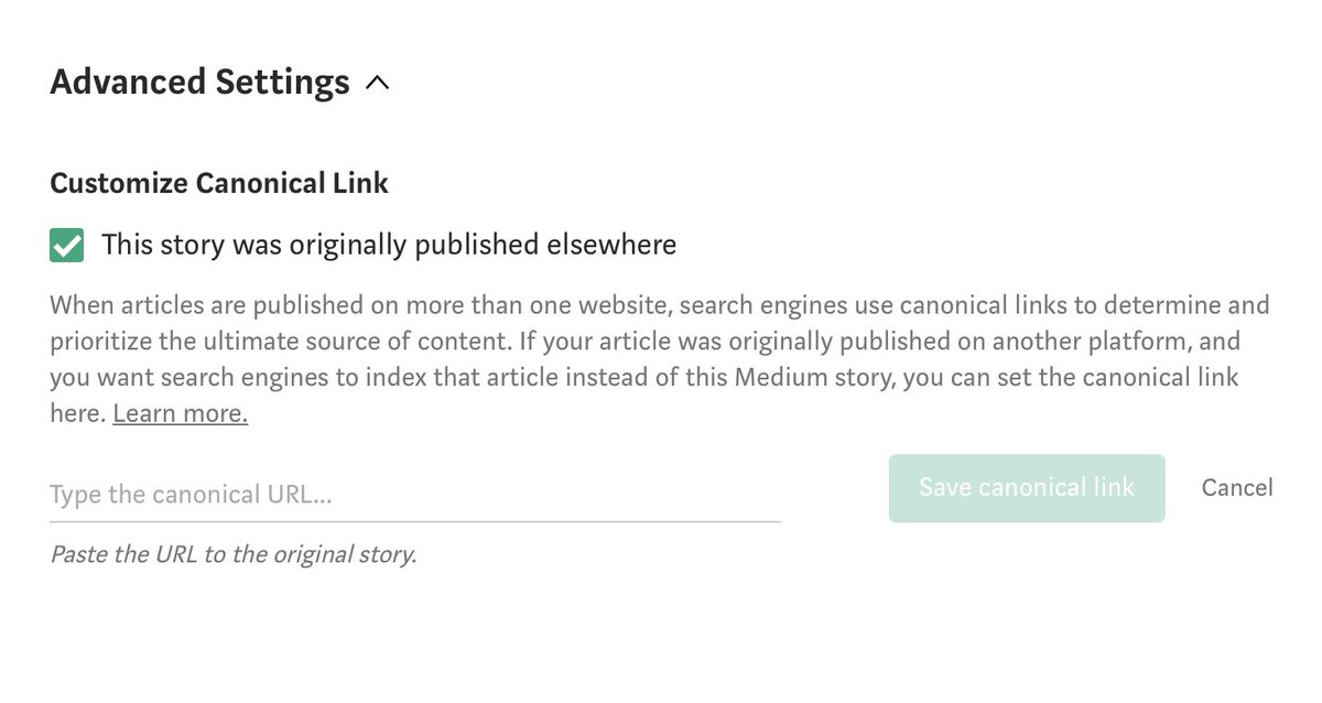6/When you republish to Medium, don’t forget to go into the Advanced Settings and change the “canonical link” to the original url from your Wordpress version.This ensures Google will index the Wordpress version, not the Medium one.