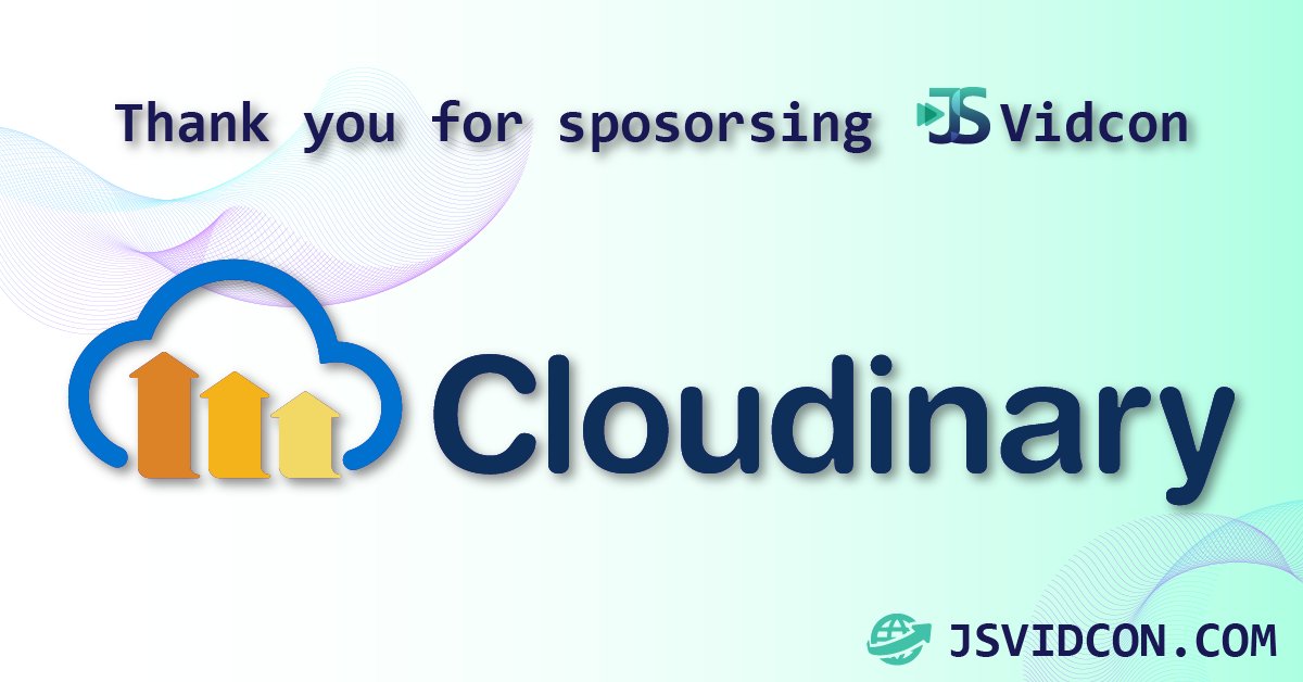 We would like to thank our sponsor <a href="/cloudinary/">Cloudinary</a> for making JS VidCon Happen!