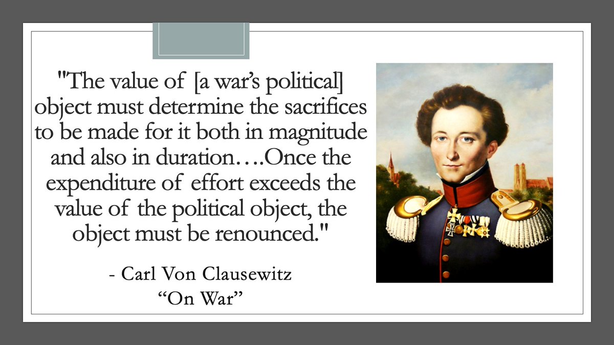 8 of XVIII: Almost 150 years before  @TheRakkasans climbed Hill 937, Prussian military theorist Carl von Clausewitz emphasized that war is controlled by its political object. See Uncle Carl’s quote on this. [In this case, the war's political object was a free & independent South]