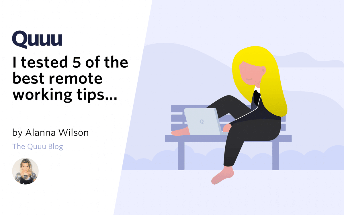 There's a lot of remote working tips out there, but are they any good?

Do they work? Are they practical? Have they been tested?

buff.ly/39N8vqH

Alanna from Quuu discusses and tests the top 5 #remoteworkingtips and here's what she found. 

What are your experiences?