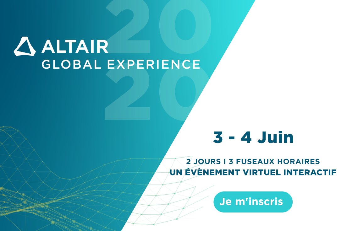 Avez vous entendu la nouvelle ? Nous organisons les 3 et 4 Juin prochain un évènement virtuel interactif : l'Altair 2020 Global Experience 🌎 Au programme : keynotes du Top Management, démonstrations techniques et chat virtuel avec nos experts. 👉 altair2020.virtual.altair.com