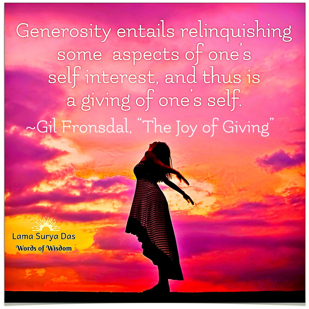 LamaSuryaDas's tweet photo. Please enjoy these #WeeklyWordsofWisdom : Generosity entails relinquishing some aspects of oneโs self-interest, and this is a giving of oneโs self.
~Gil Fronsdal, โThe Joy of Givingโ
#LamaSuryaDas #TheAmericanLama #WeeklyWOW #GilFronsdal #WOW #AwakeningtheBuddhaWithin https://t.co/I9HhOSQZa2