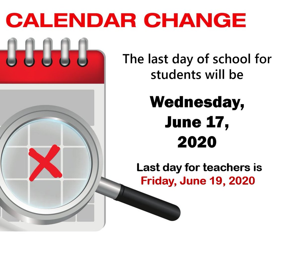 Attention! The last day of school for students &amp; teachers has changed. The last day for students is now Wednesday, June 17, 2020. Last day for teachers is now Friday, June 19, 2020.