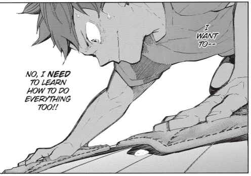 in order to be acknowledged, hinata needed to prove his worth as a player on his own. he begins to make this realization in ball boy arc when he realizes he "needs to learn to do everything,"