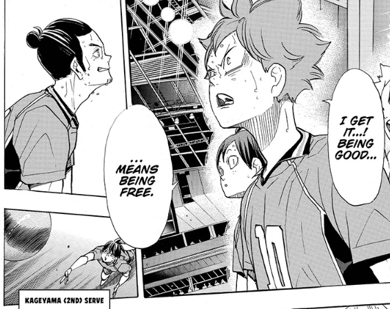 in ch. 350 hinata makes the observation that "being good means being free," upon watching kageyama serve. the point of freedom being found with strength is brought back when hinata sets for the match point in ch. 386! (and its right after this...we learn kageyamas backstory)