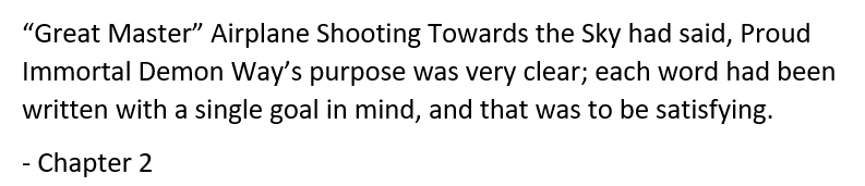 In the beginning of SV, we get to know not SQH the transmigrator, but Airplane the author, through SQQ's narration and often cursing. The first words attributed to him are about the purpose of Proud Immortal Demon Way: that it was written with the sole goal of being satisfying.