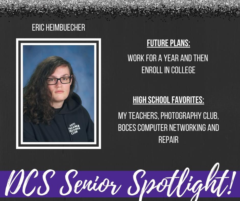 DCS is excited to SHINE THE LIGHT on our graduating seniors!
Senior Spotlight 🌟 Eric Heimbuecher