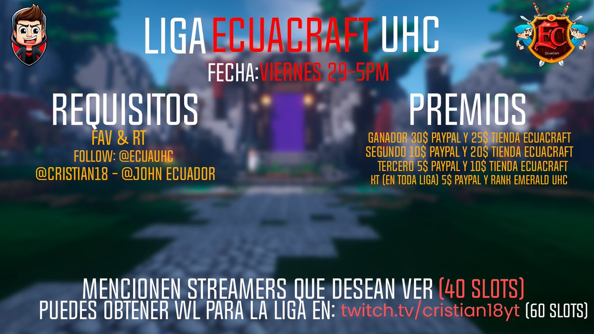 💥LIGA ECUACRAFT UHC ⚔️
[6 Rondas]
 
-El sistema de puntos se indicará el día que inicie la liga💻

-Los premios serán entregados en DIRECTO inmediatamente cuando finalice la liga⚔️

-Alguna sugerencia o recomendación📩

-Información y requisitos en la imagen👇

❌SLOTS LIMITADOS