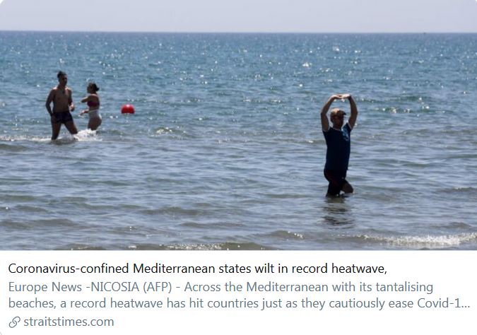 Mediterranean: "a record heatwave has hit countries just as they cautiously ease Covid-19 lockdown ... the suffocating heat since the weekend is forecast to run for several more days." #Cyprus,  #Sicily,  #Greece,  #Israel,  #Turkey,  #Lebanon https://www.straitstimes.com/world/europe/coronavirus-confined-mediterranean-states-wilt-in-record-heatwave