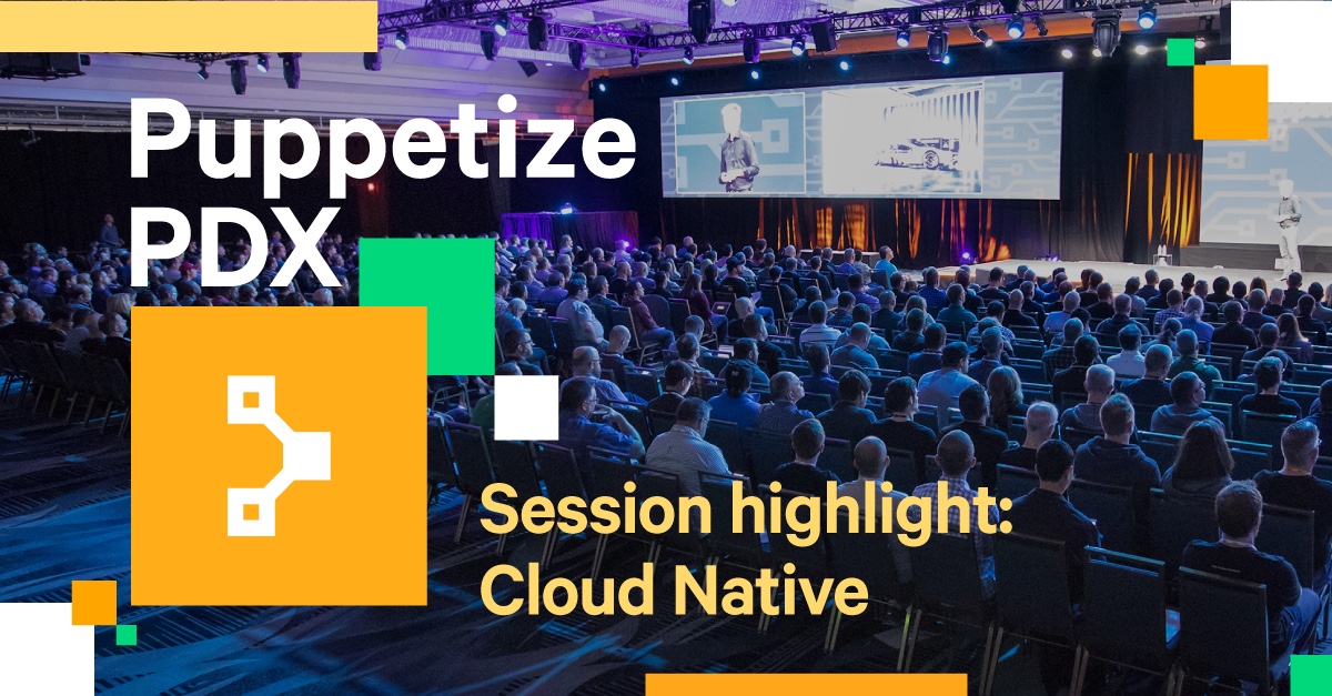 puppetize's tweet image. Check out the next post in our series of #PuppetizePDX topic highlights. This week’s post features sessions on #cloudnative platforms and projects Puppet is committing to in 2020. bit.ly/37PEPZ6
