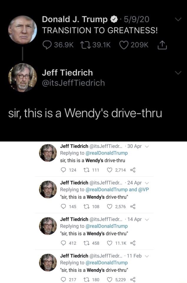 Jeff Tiedrich Sir This Is A Wendy S Drive Thru