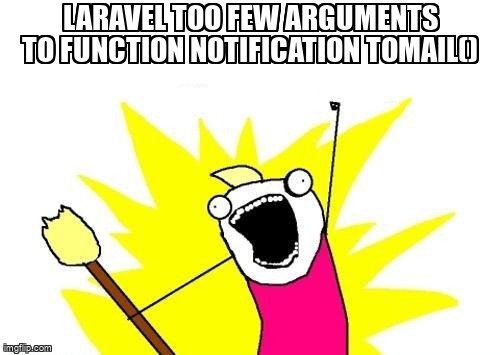 overflow_meme's tweet image. Laravel Too few arguments to function Notification toMail() stackoverflow.com/questions/6190… #php72 #laravelnotification #laravel6