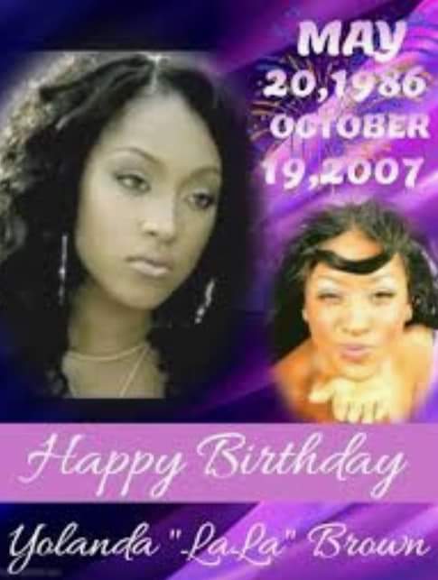 Happy Heavenly Birthday to singer Lala Brown 1986-2007 the girl from the Lyfe Jennings song \"s.e.x\" 