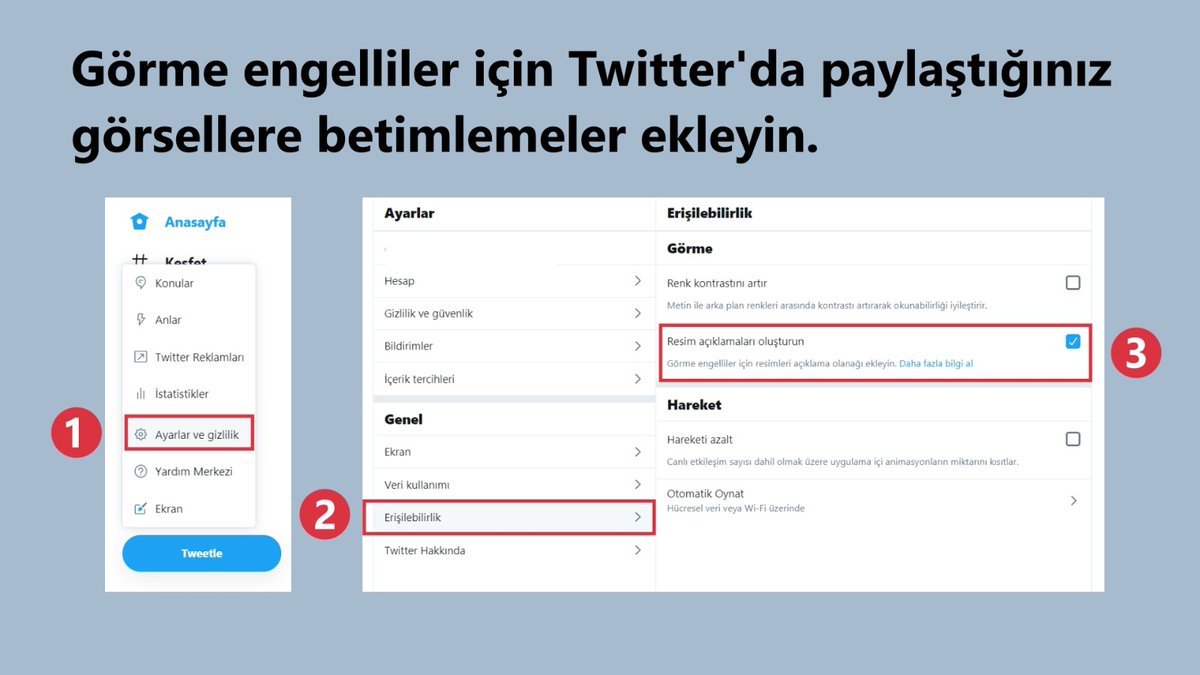 Twetter'da paylaştığınız görsellere betimle yaparak görme engelli bireylerin de paylaştığınız görsellere erişimini sağlayabilirsiniz. Tek yapmanız gereken 1 dakikada ayarlarınızı değiştirmek.

Ayarlar>Erişilebilirlik>Resim açıklamaları oluşturun

#GörselleriBetimliyoruz