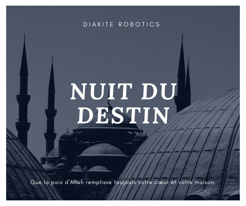 RoboticsDiakite's tweet image. Diakite Robotics souhaite une bonne Nuit du Destin à tou(te)s les mulsulman(e)s !

#DiakiteRobotics