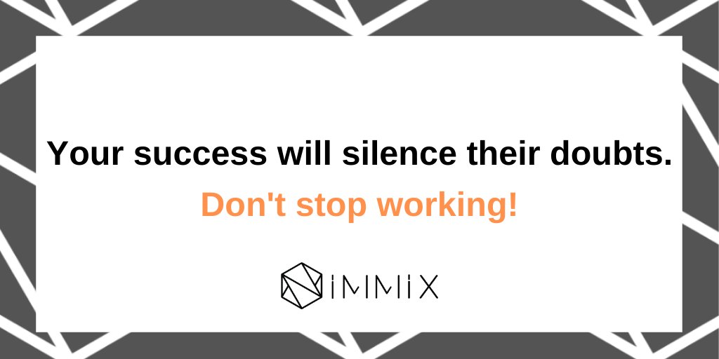 letsimmix's tweet photo. Your success will silence their doubts. Don't stop working! #leadership #developingleaders #letsimmix https://t.co/GtbJDhjVWM