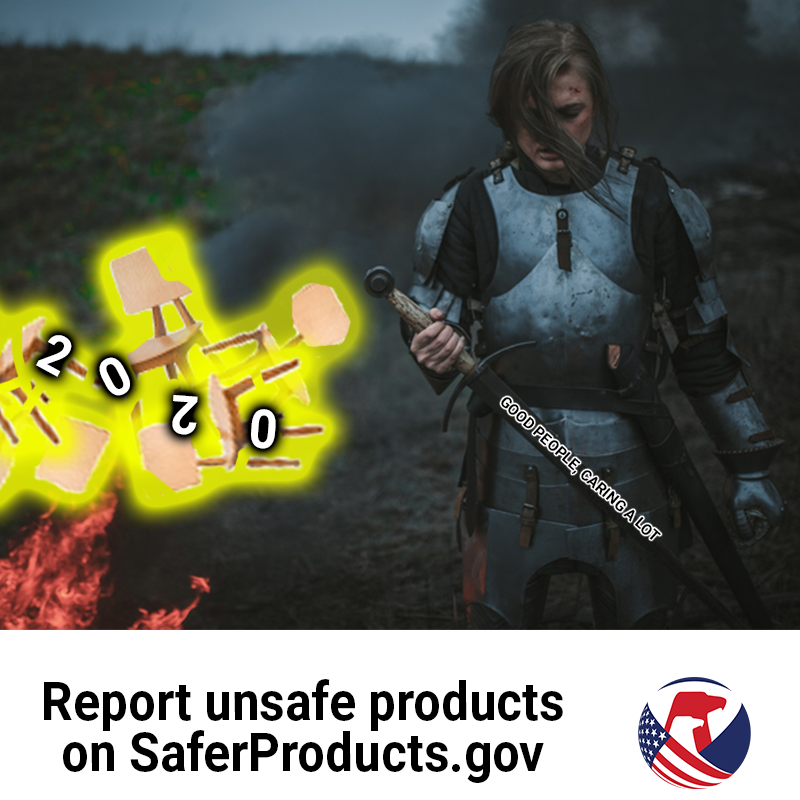 The knight walking away from the broken pile of chairs labeled 2020. The text on the sword reads: good people, caring a lot. Report unsafe products on SaferProducts.gov.