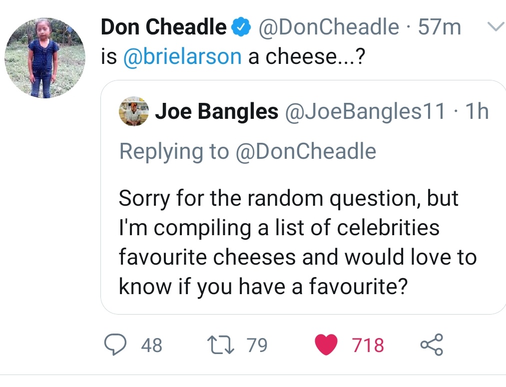 A massive thank you to the AMAZING  @DonCheadle for your favourite Brie choice, to  @StephenGraham73 and  @krishgm for your delectable cheese choices and to  @daraobriain for replying, albeit keeping those cards close to your chest.Humbled by all of your time and replies. 