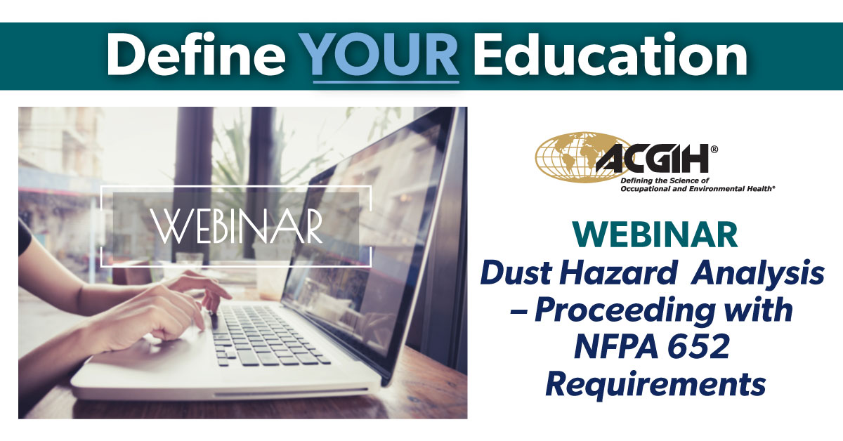 ACGIH's tweet photo. Define YOUR Education! Register for “Dust Hazard Analysis – Proceeding with NFPA 652 Requirements” webinar on July 7th, 2:00–3:30 PM EDT. Earn 1.5 Contact Hours! For more on this and other webinars, visit https://t.co/IpYoBpnShv. #ACGIH #DefineYourScience https://t.co/yILZtoBVRh