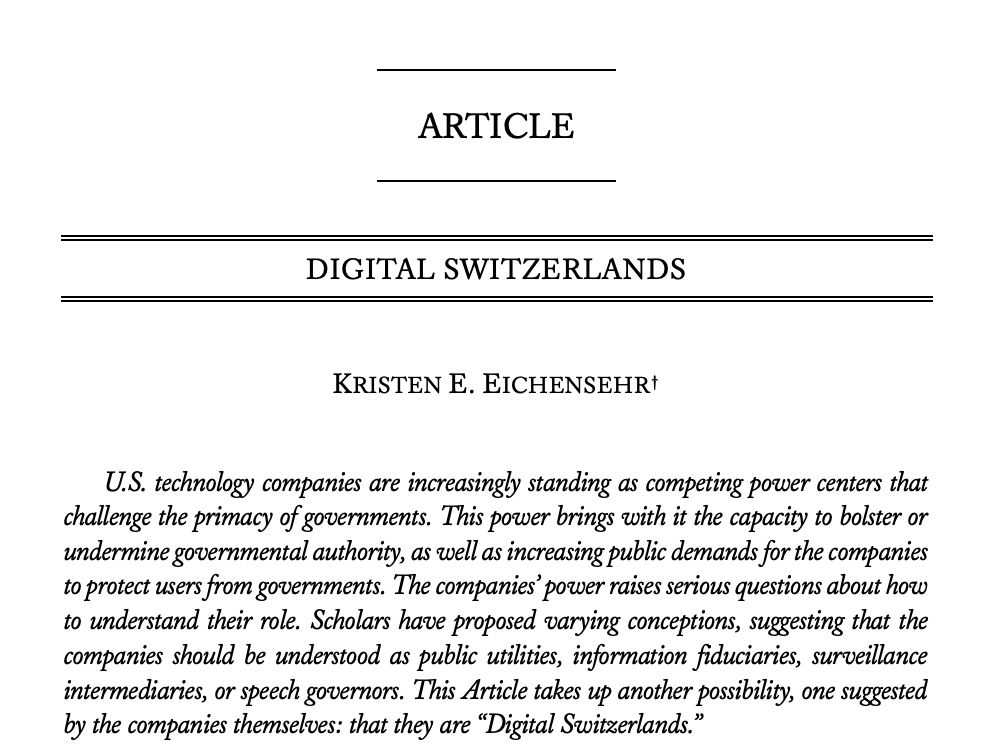 PennLRev's tweet photo. In "Digital Switzerlands," @K_Eichensehr describes U.S. tech. companies standing as competing power centers that challenge the primacy of govts. This article proposes several considerations for assessing the desirability of Digital Switzerlands. https://t.co/I6UCichx8a #WCW https://t.co/Zp9Ud128Vm