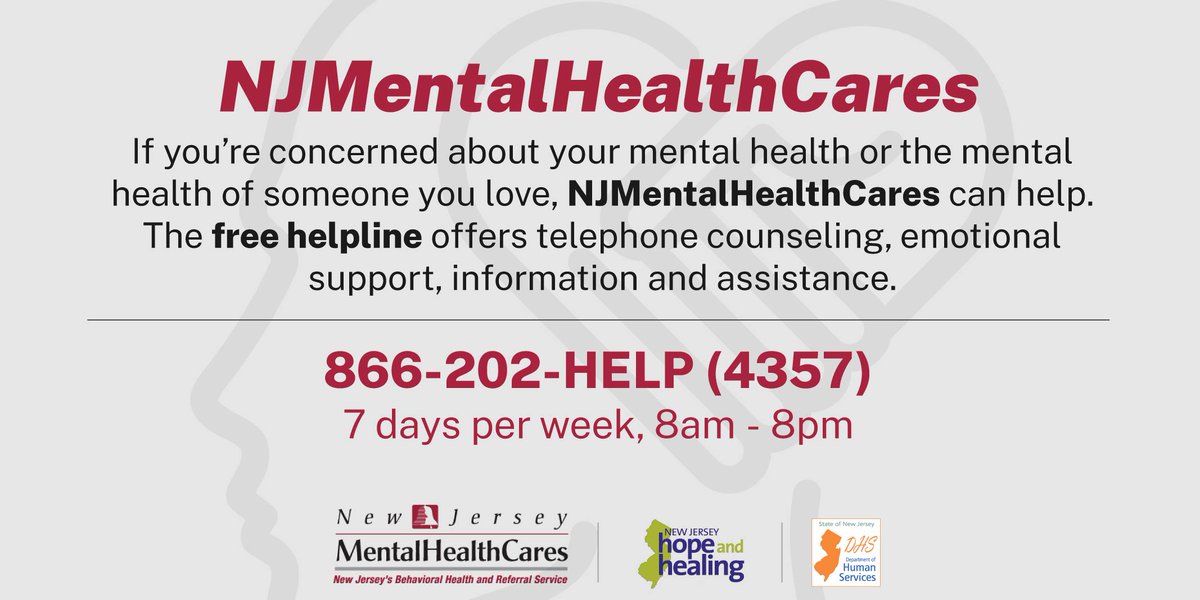 If you're concerned about your mental health or the mental health of someone you love, #NJMentalHealthCares can help.

The free hotline offers telephone counseling, emotional support, information, and assistance. 

866-202-4357.
7 days per week, 8am to 8pm.