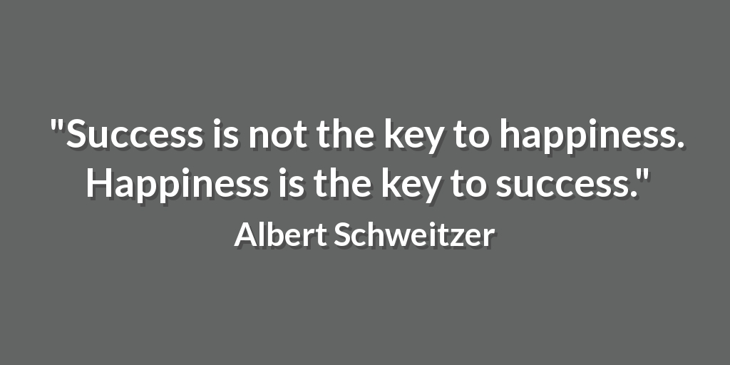 jenkellyjen's tweet photo. "Success is not the key to happiness. Happiness is the key to success." Albert Schweitzer #QOTD https://t.co/uZKym4hUvP