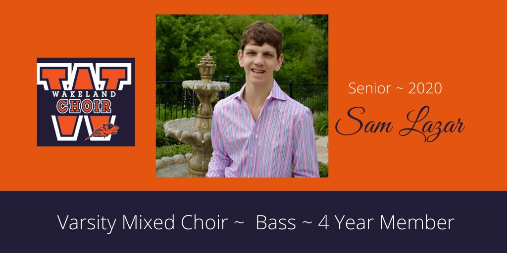 Our Senior ~2020 highlight is Sam Lazar.  Sam is a four year  member.  Sam always has great input in rehearsals and he helps keep the other singers accountable for excellence. Congratulations Sam! 
<a href="/WakelandHS/">Wakeland High School</a>