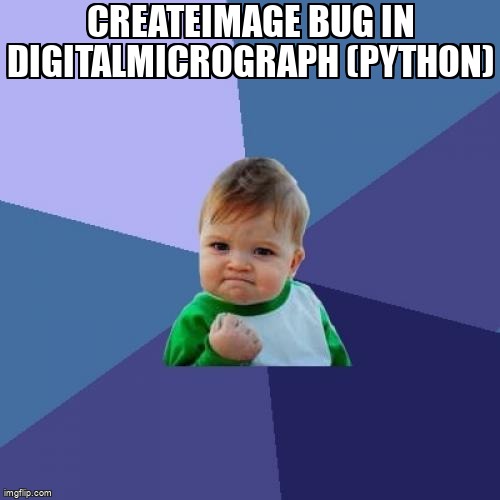 overflow_meme's tweet image. CreateImage Bug in DigitalMicrograph (python) stackoverflow.com/questions/6191… #python #dmscript