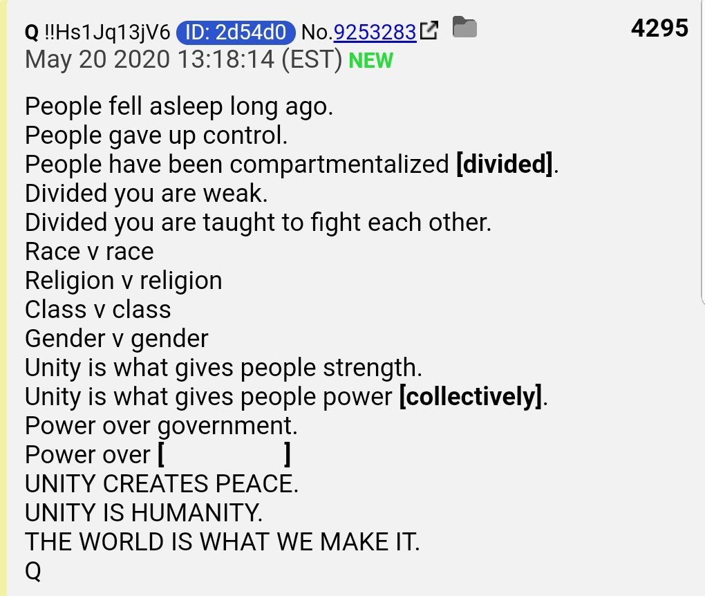 20.  #QAnon The world is what we make it, but, People gave up control andbecame compartmentalized [divided], taught to fight each other.Unity is what gives people strength, Power over government.Unity creates peace.Unity is humanity. #WWG1WGA  #Q