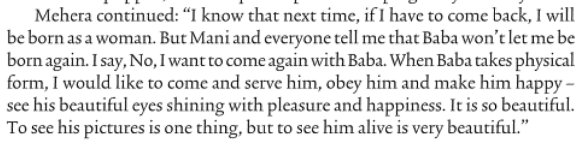 BabaParvardigar's tweet photo. Mehera: “I know that next time, if I have to come back, I will be born as a woman. But Mani and everyone tell me that Baba won't let me be born again. I say, No, I want to come again with Baba - see his beautiful eyes … "

From David Fenster’s “Mehera-Meher: A Divine Romance”. https://t.co/FnGxzXUDWB