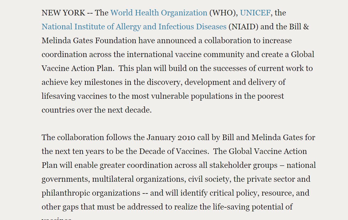 20) In 2010, the World Health Organization and the Bill and Melinda Gates Foundation announced a "Global Vaccine Action Plan" that hoped to make the next ten years a "Decade of Vaccines."  https://www.gatesfoundation.org/Media-Center/Press-Releases/2010/12/Global-Health-Leaders-Launch-Decade-of-Vaccines-Collaboration
