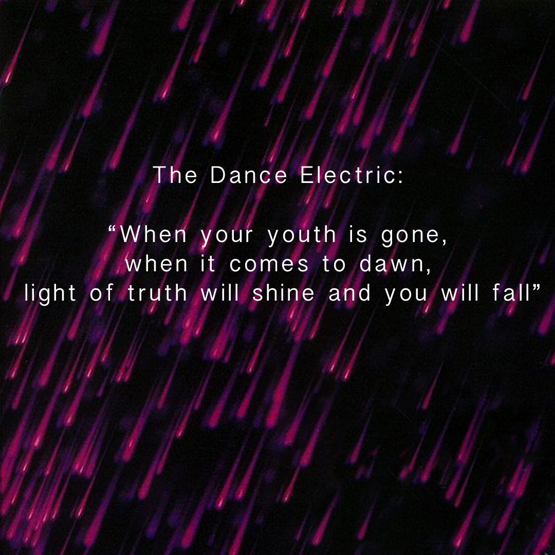 Armageddon is anticipated on Dance Electric.“When your youth is gone, when it comes to dawn, A light of truth will shine and you will fall”Lyrics metaphors for:-the light that will shine down on the the saved ones- the Second Coming