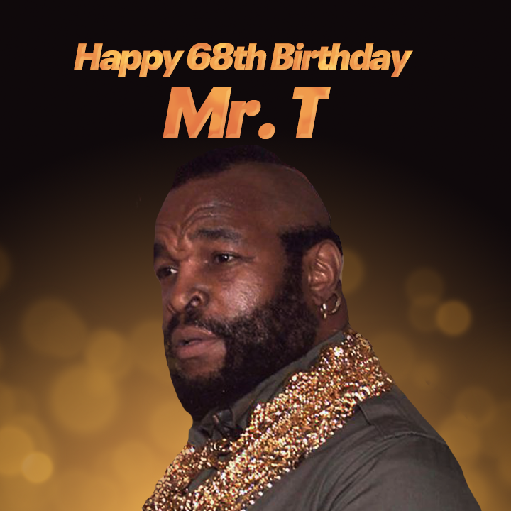 We pity the fool who doesn\t wish Mr. T a happy birthday!

Mr. T turns 68 today!    
