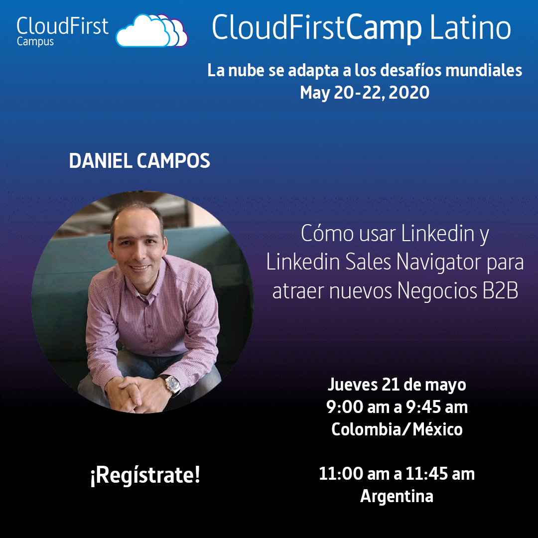 Cómo usar Linkedin y LinkedinSales Navigator para atraer nuevos Negocios B2B.
Con Daniel Campos
Jueves 21 de mayo 9 am 
Regístrate: ow.ly/1Pqz30qGUAT
.
#CloudFirstCamp #CloudFirstCamplatino2020 #lanube #tecnologia