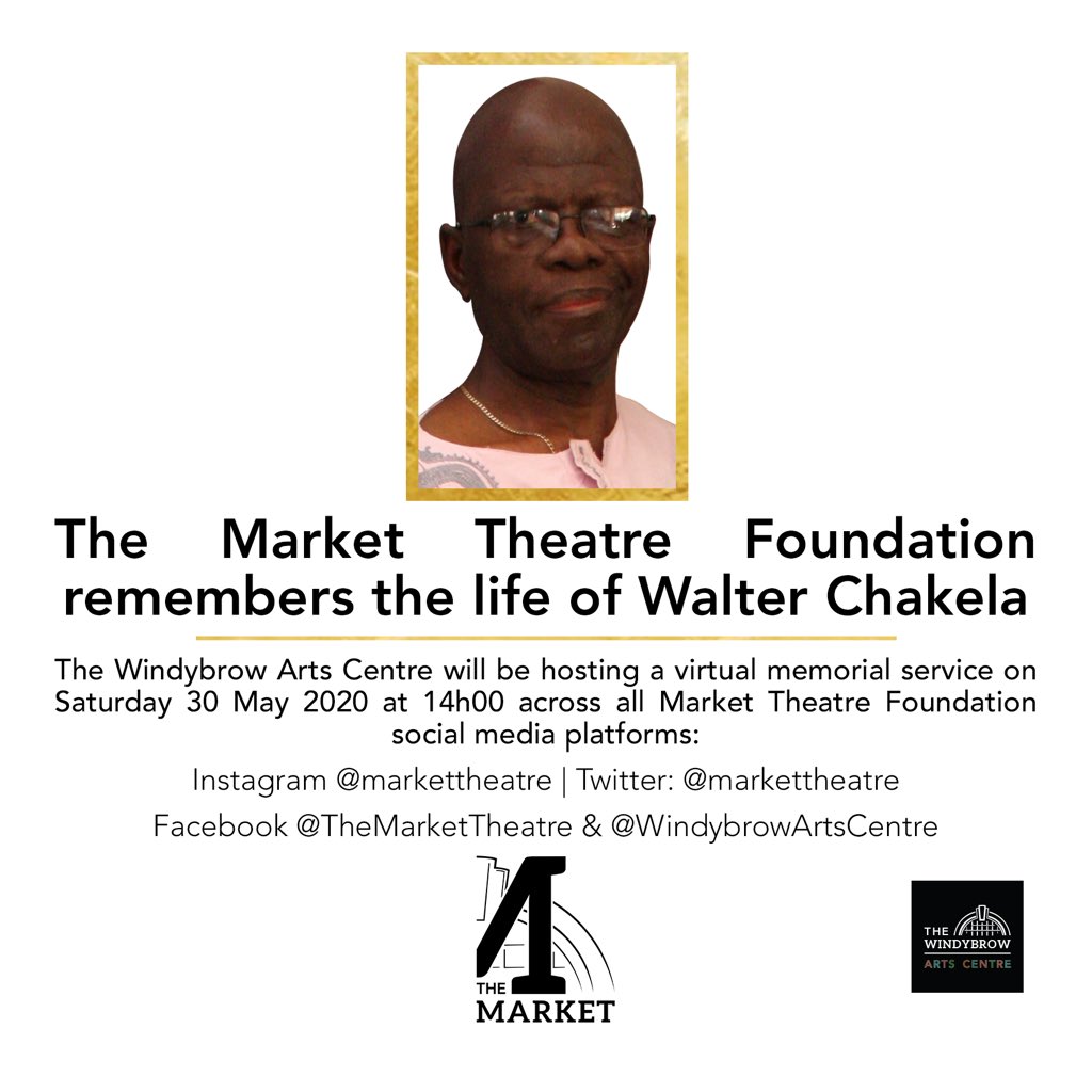 MarketTheatre's tweet photo. We remember the life of Ntate Walter Chakela through a #VirtualmemorialService . We humbly ask that you join us on the below mentioned date on both the @WindybrowCentre and @MarketTheatre Facebook pages. Rest In Peace Ntate! https://t.co/X7GTQO3xVs