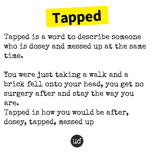 Urban Dictionary on Twitter "Tapped Tapped is a word to describe